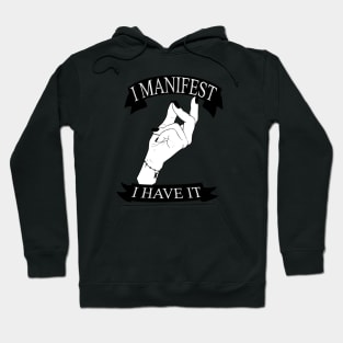 I manifest I have it Black and White Hoodie